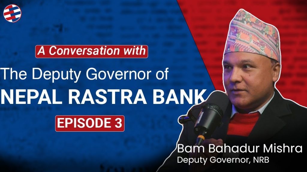 Global IME Podcast Episode – 03 | Mr. Bam Bahadur Mishra | Deputy Governor, Nepal Rastra Bank