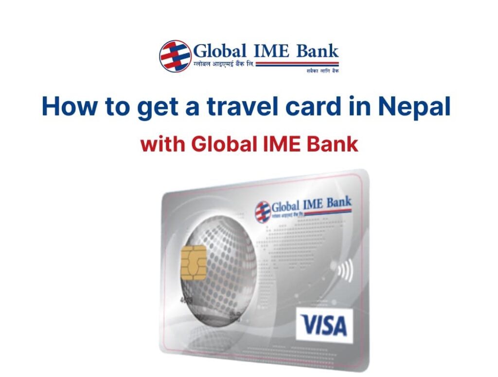 Global IME Bank offers a Global travel card in Nepal to make international travel easy, safe and secure.