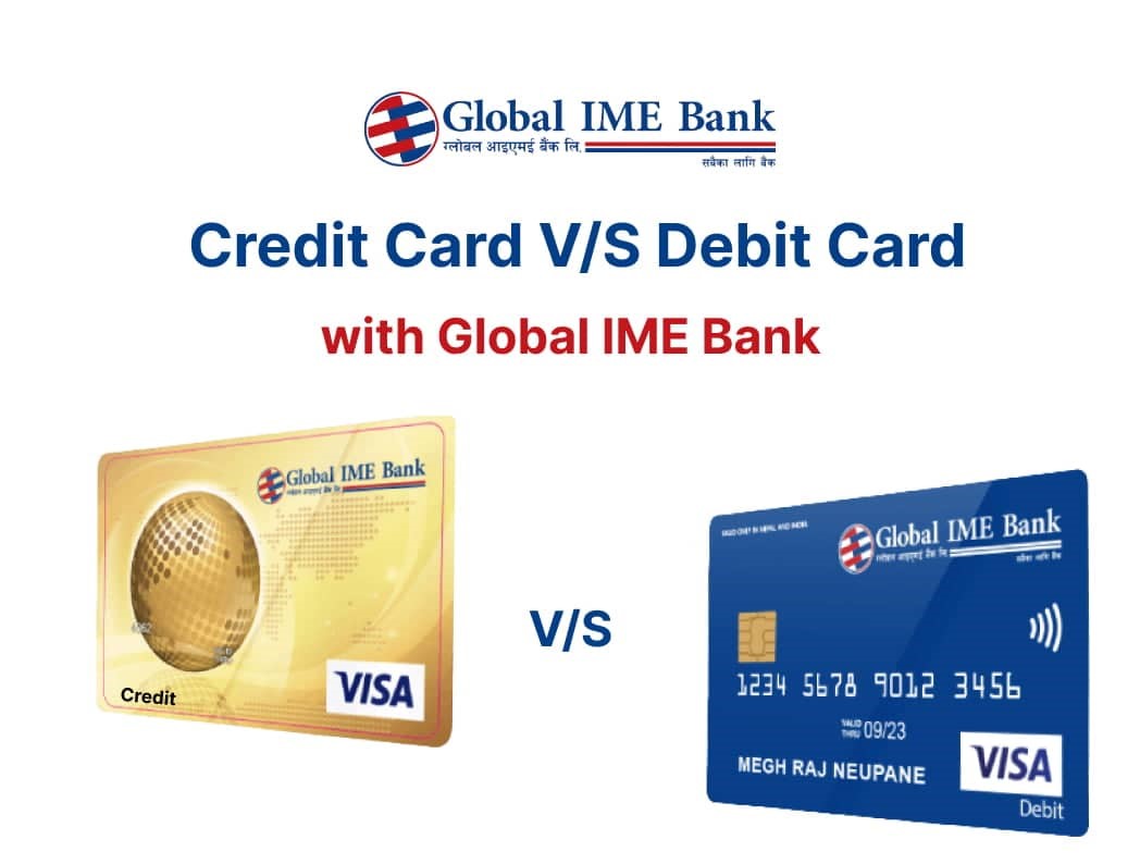 Know credit card vs debit card with Global IME Bank