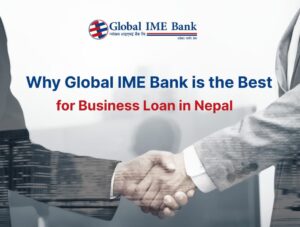 Get the best business loan in Nepal from Global IME Bank.