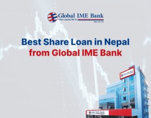 Get the best share loan in Nepal from Global IME Bank, easily accessible and competitive interest rate.