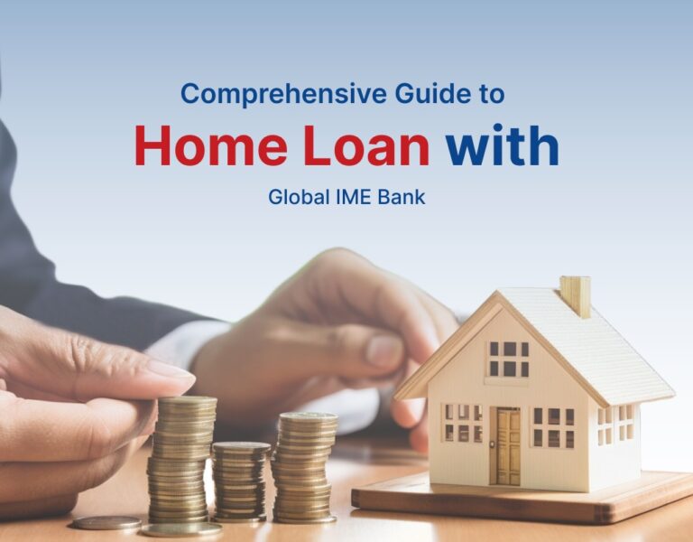 Comprehensive guide to affordable home loan with Global IME Bank